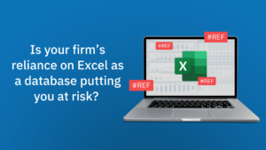 Is your firm's reliance on Excel as a database putting you at risk?