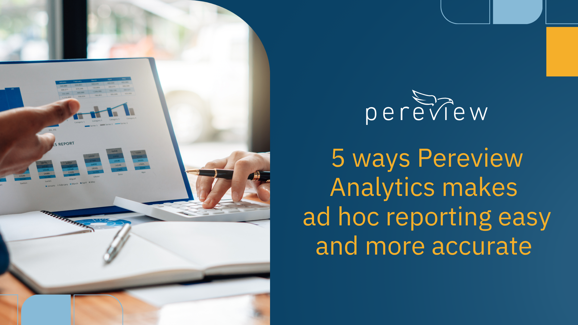 5 ways Pereview Analytics makes ad hoc reporting easy and more accurate